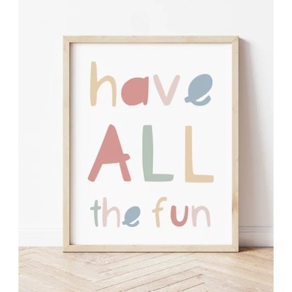 Have All The Fun Print in Oak Frame - A3